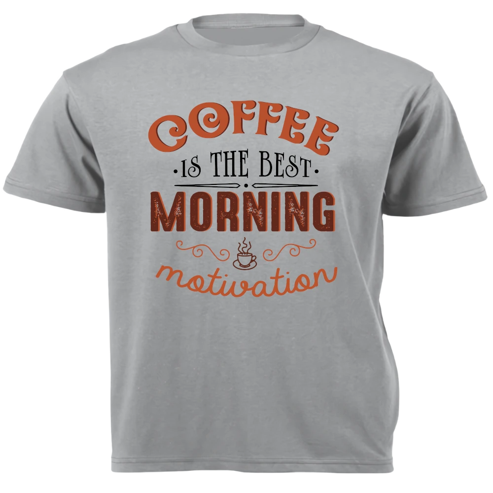 T-Shirt - Coffee is the Best Morning Motivation
