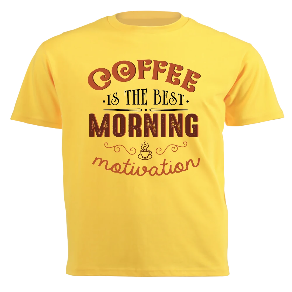 T-Shirt - Coffee is the Best Morning Motivation