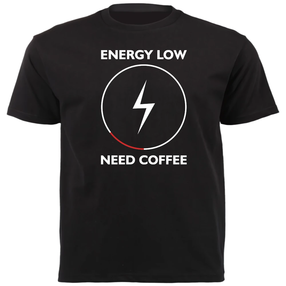 T-Shirt - Energy Low, Need Coffee
