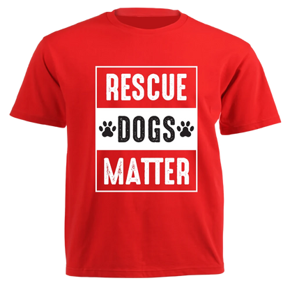 T-Shirt - Rescue Dog Matter