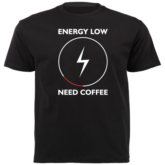 T-Shirt - Energy Low, Need Coffee